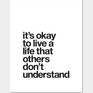 It's Okay To Live a Life That Others Don't Understand Posters and Art